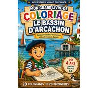 Mon Grand Livre de Coloriage - Bassin d'Arcachon: 20 coloriages et 20 découvertes pour explorer la dune du Pilat, les cabanes tchanquées, les huîtres et les trésors du Bassin d'Arcachon