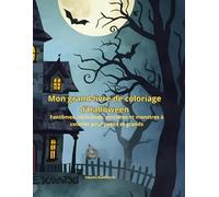 Mon grand livre de coloriage d’Halloween: Fantômes, citrouilles, sorcières et monstres à colorier pour petits et grands