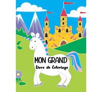 Mon Grand Livre de Coloriage: + de 90 Dessins | Pour les enfants de 4 à 8 ans | Dessins d'animaux, de dinosaures, de plages, de chats ... | Grand format (A4), 186 pages, 8,5"x11"