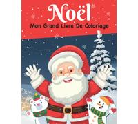 Mon Grand Livre De Coloriage de Noël: Divers Dessins de coloriage pour Enfants et Les Tout-Petits âges 1-6+ | Cahier d'activités de Noël pour Enfants | Idée de Cadeau pour enfant Noël