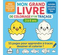 Mon Grand Livre de Coloriage et de Traçage : 55 Pages pour Apprendre à Tracer, Dessiner et Colorier (3 à 6 ans, Maternelle, Pré-scolaire, CP): ... motricité fine et la créativité - Dès 3 ans