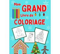 Mon Grand Livre De Coloriage: oloriage de noël pour les enfants de 6 - 8 - 10 et 12ans | Plusieurs niveaux moyen facile difficile | livre de dessins à ... | cadeau idée original livre d'activité