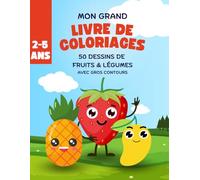 Mon grand livre de coloriages fruits et légumes pédagogique pour apprendre en s'amusant: 50 coloriages avec bords épais, format XL, 2 à 5 ans