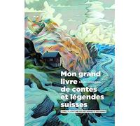 Mon Grand Livre de contes et légendes suisses vol. 3: Livre 3 : Il était une fois des hommes et des femmes