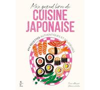 Mon Grand Livre De Cuisine Japonaise - 400 Recettes Authentiques Et Délicieuses
