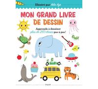 Mon grand livre de dessin: Apprends a dessiner plus de 250 choses pas a pas !