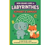 Mon grand livre de Labyrinthes : Alphabet et Animaux: À partir de 4 ans : Un livre de labyrinthes amusant pour apprendre les lettres tout en s’amusant ... A à Z avec les animaux préférés des enfants !