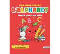 Mon Grand Livre de l'Alphabet: Tracer, Lire et Colorier Avec animaux A-Z, jeux, et objects cachés! - Dès 3 ans