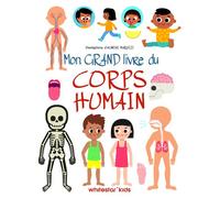 Mon grand livre du corps humain - Agnèse Baruzzi - White Star Kids - cartonné - Document jeunesse