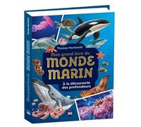 Mon grand livre du monde marin À la découverte des profondeurs - Thomas Martinetti - Editions 365 - relié - Document jeunesse