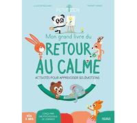Mon grand livre du retour au calme: Activités pour apprivoiser ses émotions