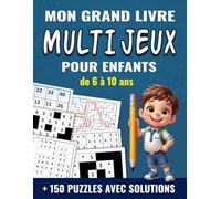 Mon Grand Livre Multi Jeux: Pour enfant de 6 à 10 ans | Plus de 150 Jeux de Réflexion et de Logique | Sudoku, Labyrinthes, Démineur et bien plus | Cadeau idéal pour enfants 6,7,8,9 & 10 ans