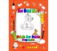 Mon grand livre point par point progressifs: DESSIN ET COLORIAGE POUR ENFANT dés 4 ans,Cahier d’activités pour enfants,Points à relier avec des animaux à colorier, 4 à 8 ans