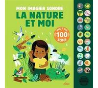Mon grand livre sonore - Mon imagier sonore : la nature et moi - Dès 1 an Lucie Brunellière (Illustration)