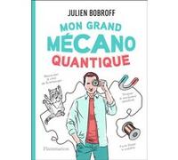 Mon grand mécano quantique Julien Bobroff (Auteur), Marine Joumard (Illustration)
