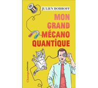 Julien Bobroff – Mon Grand Mécano Quantique – Essai – Poche