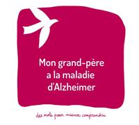 Mon grand-père a la maladie d'Alzheimer: Un livre pour aider les adultes à aider les enfants