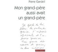 Mon grand-père aussi avait un grand-père Pierre Gardeil (Auteur)