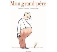 Mon Grand-Père Christine Schneider (Auteur), Gilles Rapaport (Illustration)