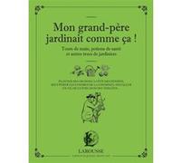 Serge Schall – Mon grand-père jardinait comme ça – Tours de main et potions de santé – Broché