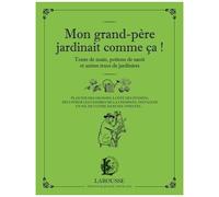 Mon Grand-Père Jardinait Comme Ça ! - Tours De Main, Potions De Santé Et Autres Trucs De Jardiniers