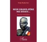 Mon grand-père me disait... Discours initiatiques - Fodjo Kadjo Abo - L'harmattan - broché - Récit