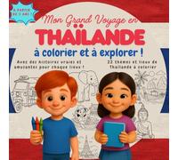 Mon Grand Voyage en Thaïlande: 22 lieux et thèmes à découvrir, lire et colorier : un voyage ludique entre histoires, activités et culture