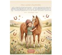 Mon GrandCahier d'Activités Passion Cheval: Coloriages, jeux et quiz équestres pour enfants de 6 à 11 ans | Races françaises, vocabulaire, journal de cavalière