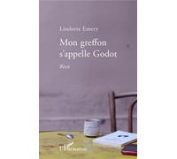 Mon greffon s'appelle Godot Récit - Liselotte Emery - L'harmattan - broché - Récit
