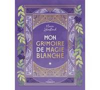 Mon Grimoire de magie blanche Flavie Lebastard (Auteur)