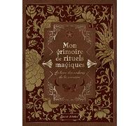 Mon grimoire de rituels magiques: Le livre des ombres de la sorcière