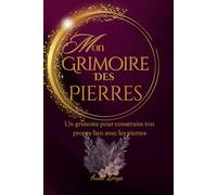 Mon grimoire des pierres: Un grimoire pour construire ton propre lien avec les pierres