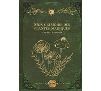 Mon grimoire des plantes magiques: Carnet à remplir