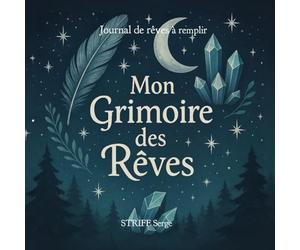 Mon Grimoire des Rêves: Journal de rêves pour collégiens et collégiennes