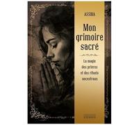 Mon Grimoire Sacré - La Magie Des Prières Et Rituels Ancestraux