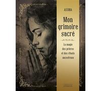 Mon grimoire sacré - La Magie des prières et rituels ancestraux - Assiha - Exergue - broché - Guide