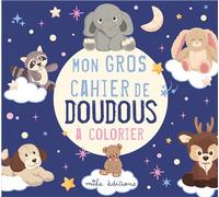 Mon gros cahier de doudous à colorier - Collectif - Mila Boutan Eds - broché - Document jeunesse