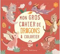 Mon gros cahier de dragons à colorier - Collectif Mila - Mila Boutan Eds - broché - Document jeunesse