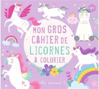 Mon Gros Cahier De Licornes À Colorier