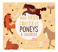 Collectif – Mon gros cahier de poneys à colorier – Document jeunesse – broché