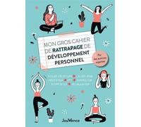 Mon gros cahier de rattrapage de développement personnel Atelier d'écriture, lâcher-prise, méditation, EFT, sophrologie, estime de soi, visualisation - Anne-Laure Benattar - Jouvence - broché - Guide