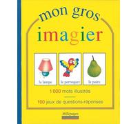 Mon gros imagier: 1000 mots illustrés et 100 jeux de questions-réponses