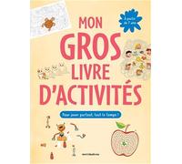 Mon gros livre d'activités - 7-9 ans: Plus de 150 activités : labyrinthes, jeux d’observation, coloriage, dessins à points... pour jouer partout, tout le temps !