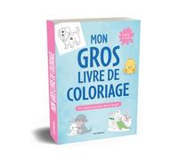 Mon gros livre de coloriage - 3-6 ans: Plus de 350 coloriages pour s'amuser partout, tout le temps