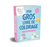 Mon gros livre de coloriage - 3-6 ans: Plus de 350 coloriages pour s'amuser partout, tout le temps