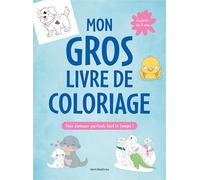 Mon gros livre de coloriage - 3-6 ans: Plus de 350 coloriages pour s'amuser partout, tout le temps