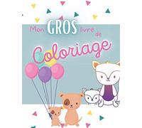 Mon gros livre de Coloriage: À partir de 3 ans | 50 animaux simples et mignons à colorier | Pour petits garçons et filles | 50 pages vierges pour ... ou feutres| Maternelle, CP (cycle 1 et 2)