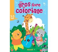 Mon gros livre de coloriage - Animaux - Musique - Livre de coloriages pour enfants de 192 pages - Dès 3 ans