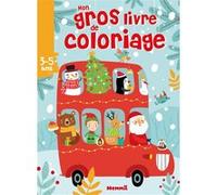 Mon gros livre de coloriage - Autobus Noël - Noël - Coloriage - 192 pages de coloriages - 3 ans