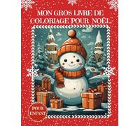MON GROS LIVRE DE COLORIAGE POUR NOËL: Des heures de plaisir coloré, 150 pages de coloriages magiques pour les 3 à 9 ans